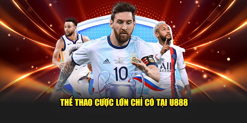 Thể thao cược lớn chỉ có tại U888